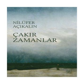 Çakır Zamanlar-Nilüfer Açıkalın