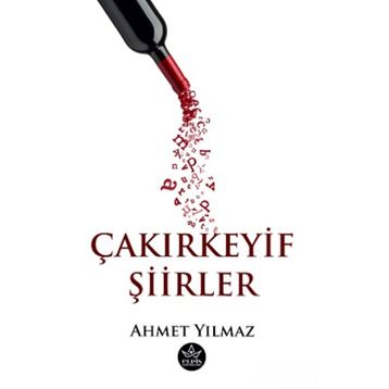 Çakırkeyif Şiirler - Ahmet Yılmaz