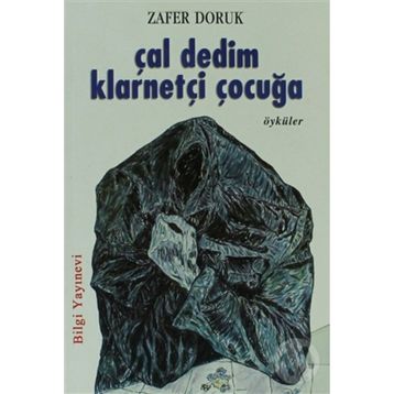 ÇAL DEDIM KLARNETÇİ ÇOCUĞA - ZAFER DORUK