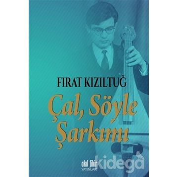 Çal Söyle Şarkımı - Fırat Kızıltuğ