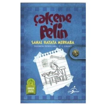 Çalçene Pelin : Sanal Hayata Merhaba - Yasemin Derya Aka C. J. Grant