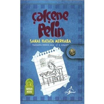 Çalçene Pelin : Sanal Hayata Merhaba - Yasemin Derya Aka C. J. Grant