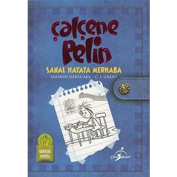 Çalçene Pelin : Sanal Hayata Merhaba - Yasemin Derya Aka C. J. Grant
