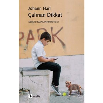 Çalınan Dikkat - Johann Hari - Metis Yayınları
