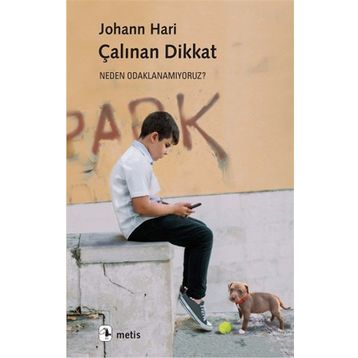 Çalınan Dikkat - Johann Hari - Metis Yayınları