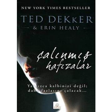 ÇALINMIŞ HAFIZALAR - TED DEKKER;ERIN HEALY