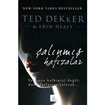 ÇALINMIŞ HAFIZALAR - TED DEKKER;ERIN HEALY
