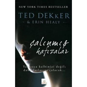 ÇALINMIŞ HAFIZALAR - TED DEKKER;ERIN HEALY