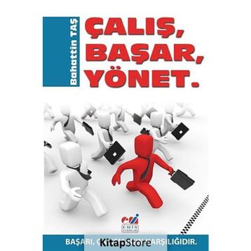 ÇALIŞ, BAŞAR, YÖNET BAŞARI, ÇALIŞMANIN KARŞILIĞIDIR - BAHATTIN TAŞ