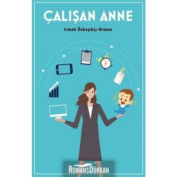 Çalışan Anne - Irmak Özkaşıkçı Orman