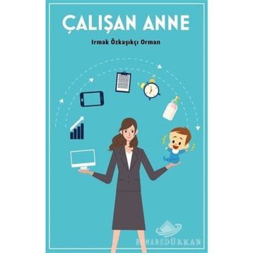 Çalışan Anne - Irmak Özkaşıkçı Orman