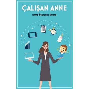 Çalışan Anne - Irmak Özkaşıkçı Orman