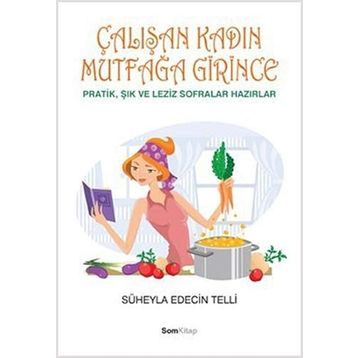 ÇALIŞAN KADIN MUTFAĞA GIRINCE - SÜHEYLA EDECIN TELLI
