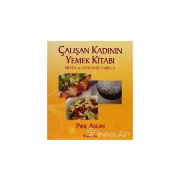 ÇALIŞAN KADININ YEMEK KİTABI - PIRIL ASLAN