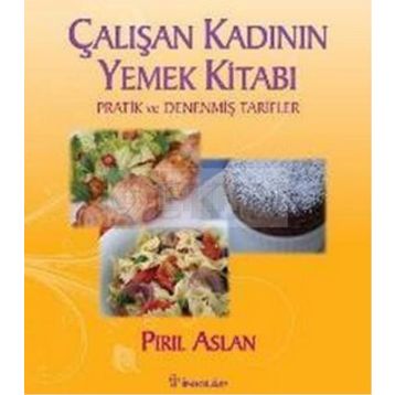 ÇALIŞAN KADININ YEMEK KİTABI - PIRIL ASLAN