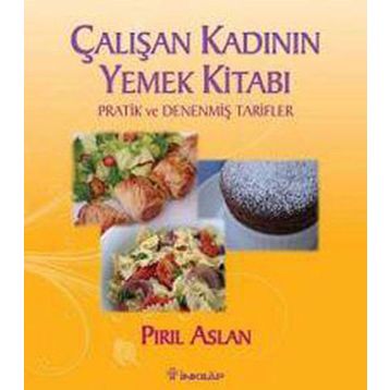 ÇALIŞAN KADININ YEMEK KİTABI - PIRIL ASLAN