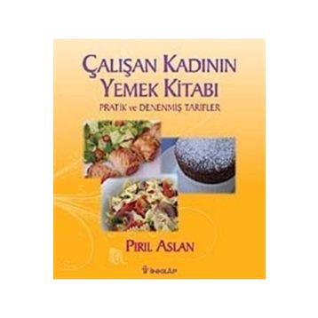 ÇALIŞAN KADININ YEMEK KİTABI - PIRIL ASLAN