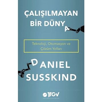 Çalışılmayan Bir Dünya - Daniel Susskind