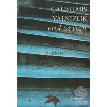 ÇALIŞILMIŞ YALNIZLIK - EROL ÖZYİĞİT