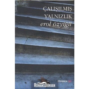 ÇALIŞILMIŞ YALNIZLIK - EROL ÖZYİĞİT
