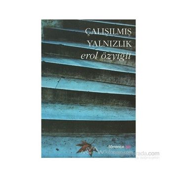 ÇALIŞILMIŞ YALNIZLIK - EROL ÖZYİĞİT