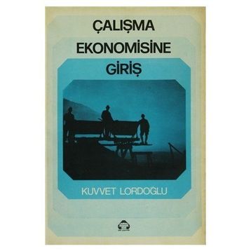 ÇALIŞMA EKONOMISINE GIRIŞ - KUVVET LORDOĞLU
