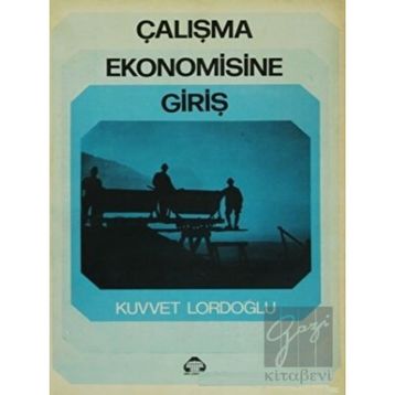 ÇALIŞMA EKONOMISINE GIRIŞ - KUVVET LORDOĞLU