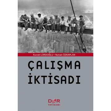 ÇALIŞMA İKTISADI - KUVVET LORDOĞLU