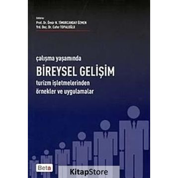 ÇALIŞMA YAŞAMINDA BIREYSEL GELİŞİM TURIZM İŞLETMELERİNDEN ÖRNEK VE UYGULAMALAR - ÖMÜR N. TIMURCANDAY ÖZMEN; CAFER TOPALOĞLU