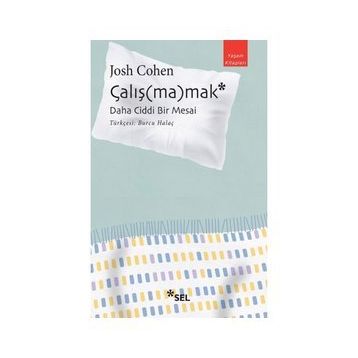 Çalışmamak: Daha Ciddi Bir Mesai - Josh Cohen