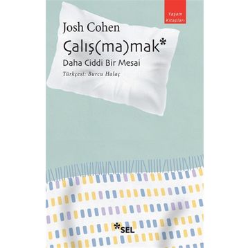 Çalışmamak: Daha Ciddi Bir Mesai - Josh Cohen