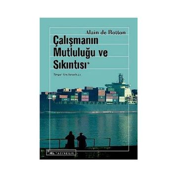 Çalışmanın Mutluluğu ve Sıkıntısı - Alain De Botton