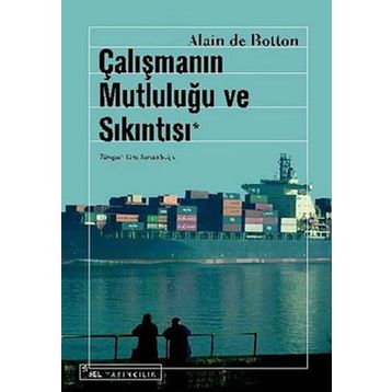 Çalışmanın Mutluluğu ve Sıkıntısı - Alain De Botton