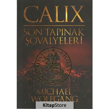 Calix - Son Tapınak Şovalyeleri - Michael Wolfgang