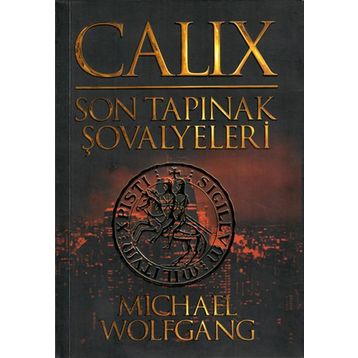 Calix - Son Tapınak Şovalyeleri - Michael Wolfgang