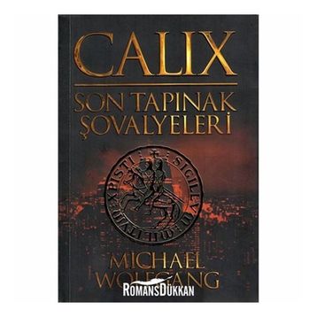 Calix - Son Tapınak Şovalyeleri - Michael Wolfgang