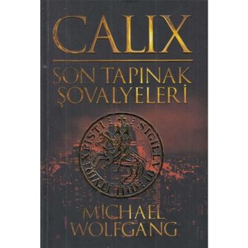 Calix - Son Tapınak Şovalyeleri - Michael Wolfgang