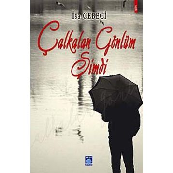 ÇALKALAN GÖNLÜM ŞİMDİ - İSA CEBECI