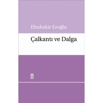 ÇALKANTI VE DALGA - EBUBEKIR EROĞLU
