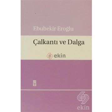 ÇALKANTI VE DALGA - EBUBEKIR EROĞLU