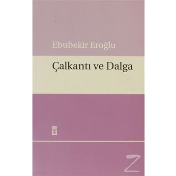 ÇALKANTI VE DALGA - EBUBEKIR EROĞLU