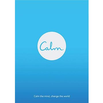 Calm: Calm the Mind. Change the World Michael Acton Smith