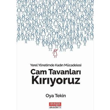 Cam Tavanları Kırıyoruz - Yerel Yönetimde Kadın Mücadelesi - Oya Tekin