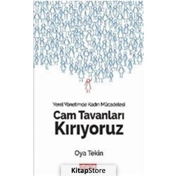 Cam Tavanları Kırıyoruz - Yerel Yönetimde Kadın Mücadelesi - Oya Tekin