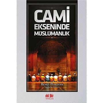 Cami Ekseninde Müslümanlık - Remzi Pehlivan