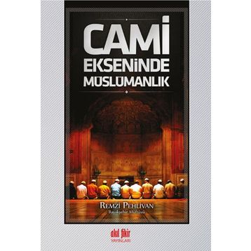 Cami Ekseninde Müslümanlık - Remzi Pehlivan