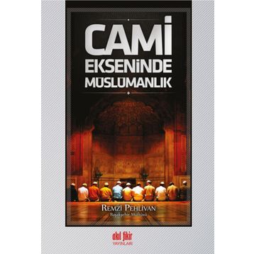 Cami Ekseninde Müslümanlık - Remzi Pehlivan