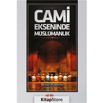Cami Ekseninde Müslümanlık - Remzi Pehlivan