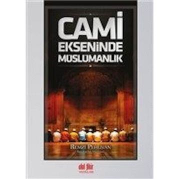 Cami Ekseninde Müslümanlık - Remzi Pehlivan