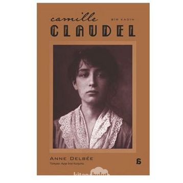 Camille Claudel - Anne Delbee